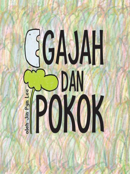 Title details for Gajah dan Pokok by Jin Pyn Lee - Available